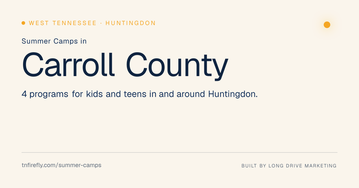 Summer Camps in Carroll County, Tennessee (2027 Guide) | Tennessee Firefly